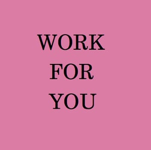 Work for you
